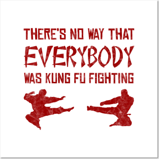 There’s No Way Everybody Was Kung Fu Fighting (distressed) Posters and Art